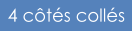 4 côtés collés