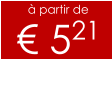 à partir de € 521