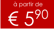 à partir de € 590