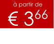 à partir de € 366