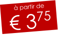 à partir de € 375