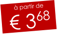 à partir de € 368