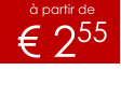 à partir de € 255