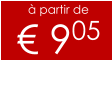 à partir de € 905