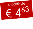 à partir de € 463