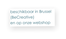 beschikbaar in Brussel (BeCreative)  en op onze webshop