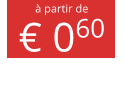 à partir de € 060