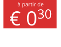à partir de € 030