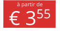 à partir de € 355