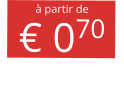 à partir de € 070
