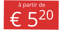 à partir de € 520