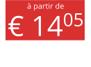 à partir de € 1405