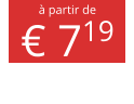 à partir de € 719