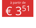 à partir de € 351