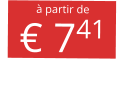 à partir de € 741