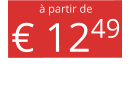 à partir de € 1249