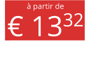 à partir de € 1332