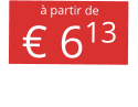 à partir de € 613