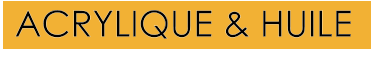 ACRYLIQUE & HUILE