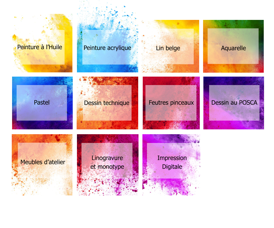 Peinture à l’Huile Peinture acrylique Pastel Dessin technique Feutres pinceaux Dessin au POSCA Meubles d’atelier Linogravure  et monotype Impression Digitale Aquarelle Lin belge