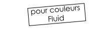 pour couleurs  Fluid