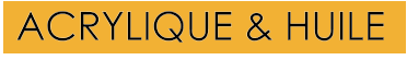 ACRYLIQUE & HUILE