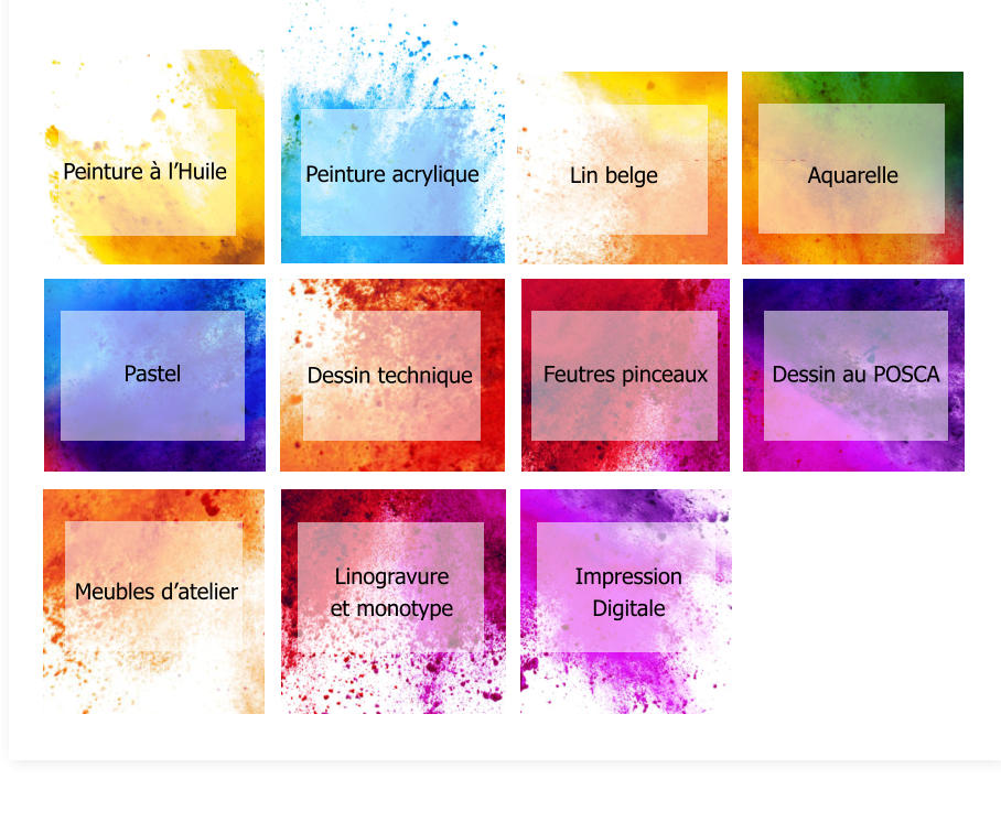 Peinture à l’Huile Peinture acrylique Pastel Dessin technique Feutres pinceaux Dessin au POSCA Meubles d’atelier Linogravure  et monotype Impression Digitale Aquarelle Lin belge