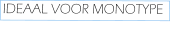 IDEAAL VOOR MONOTYPE