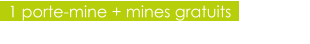 1 porte-mine + mines gratuits