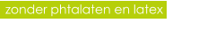 zonder phtalaten en latex