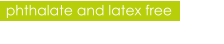 phthalate and latex free