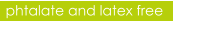 phtalate and latex free