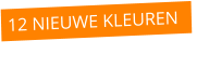 12 NIEUWE KLEUREN