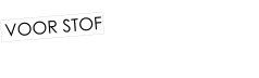 VOOR STOF