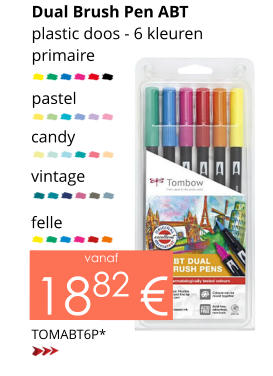 Dual Brush Pen ABT plastic doos - 6 kleuren primaire   pastel candy vintage TOMABT6P* vanaf 1882 € felle