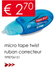 micro tape twist ruban correcteur TIP8706151 € 270