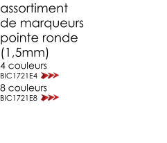 assortiment  de marqueurs pointe ronde (1,5mm) 4 couleurs BIC1721E4 8 couleurs BIC1721E8