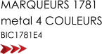 MARQUEURS 1781  metal 4 COULEURS BIC1781E4