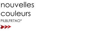 nouvelles couleurs PILBLFR7AO*