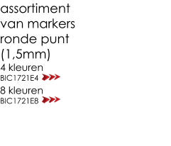 assortiment  van markers ronde punt  (1,5mm) 4 kleuren BIC1721E4 8 kleuren BIC1721E8