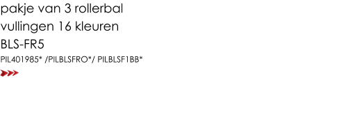 pakje van 3 rollerbal  vullingen 16 kleuren BLS-FR5 PIL401985* /PILBLSFRO*/ PILBLSF1BB*