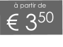 à partir de € 350