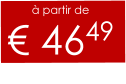 à partir de € 4649
