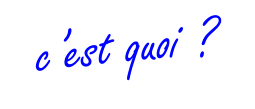 c’est quoi ?