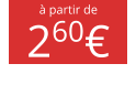 à partir de 260€