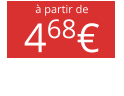 à partir de 468€