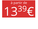 à partir de 1339€