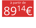à partir de 8914€