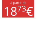 à partir de 1873€