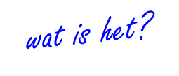wat is het?